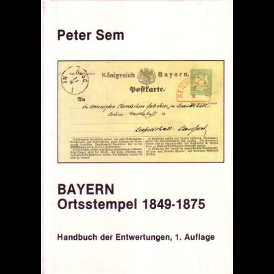 Peter Sem Bayern, Katalog Bayern Ortsstempel 1849-1875, 1.Auflage